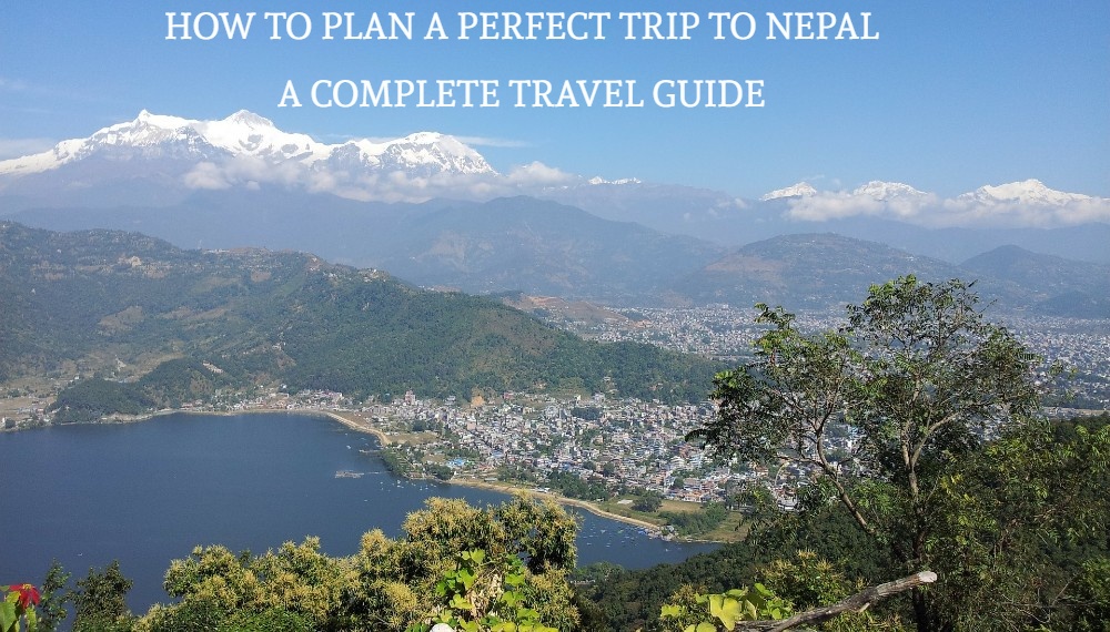 How to Plan a Perfect Trip to Nepal - A Complete Guide